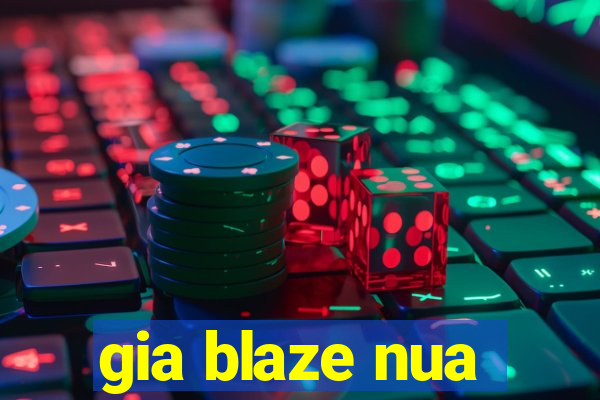 gia blaze nua